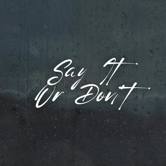 Say It Or Don't (EXCLUSIVE ORIGINAL VOCALS)